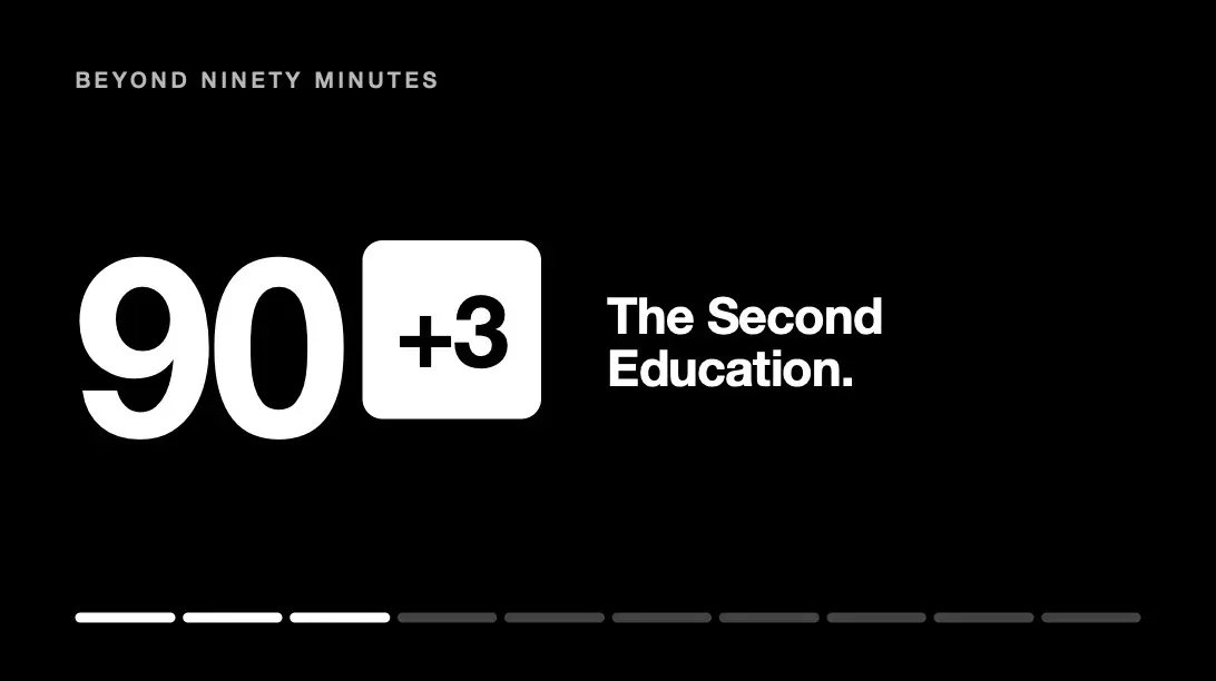 Black title card reading BEYOND NINETY MINUTES, 90+3, The Second Education, three segments filled