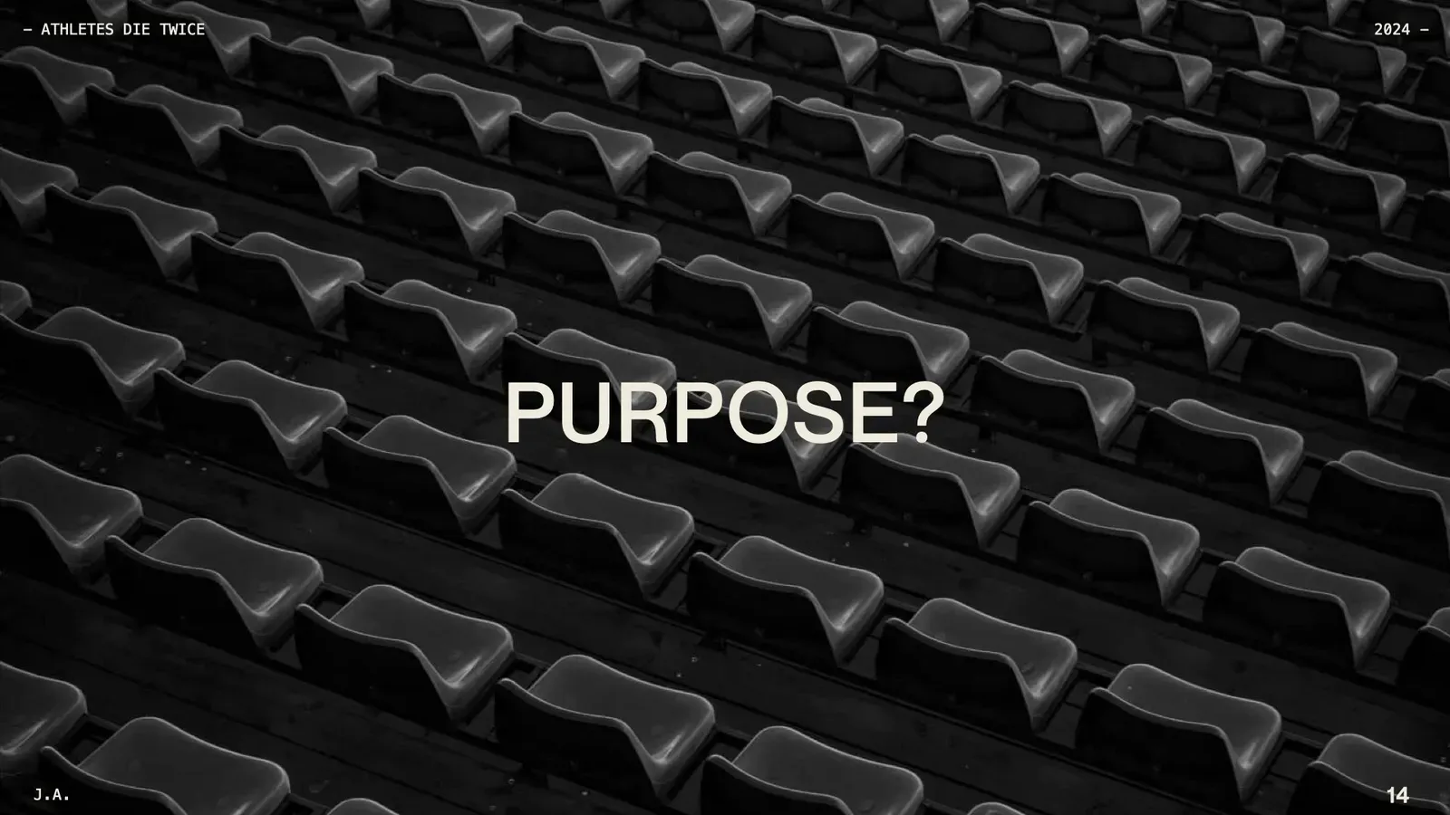 Slide reading PURPOSE? over rows of empty stadium seats in black and white